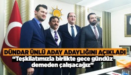 DÜNDAR ÜNLÜ ADAY ADAYLIĞINI AÇIKLADI