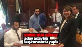 EMİNE NUR GÜNAY, ADAY ADAYLIĞI BAŞVURUSUNU YAPTI