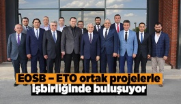 EOSB – ETO ortak projelerle işbirliğinde buluşuyor