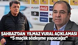 ERDAL ŞAHBAZ'DAN YILMAZ VURAL AÇIKLAMASI