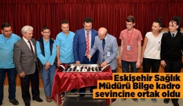 Eskişehir Sağlık Müdürü Bilge kadro sevincine ortak oldu