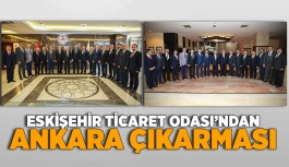 ESKİŞEHİR TİCARET ODASI’NDAN ANKARA ÇIKARMASI