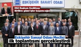 ESO’da yeni meclis ilk toplantısını gerçekleştirdi