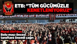 ETB: "TÜM GÜCÜMÜZLE KENETLENİYORUZ"