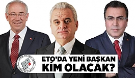 ETO'DA YENİ BAŞKAN KİM OLACAK?