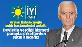 İYİ PARTİ İL BAŞKANI KABUKÇUOĞLU ŞEHİR HASTANELERİNİ ANLATTI