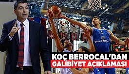 KOÇ BERROCAL'DAN GALİBİYET AÇIKLAMASI