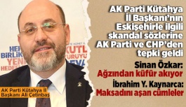 Kütahyalı başkanın Eskişehir ile ilgili sözlerine AK Parti ve CHP’den tepki geldi
