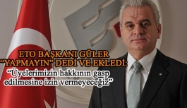 METİN GÜLER “ÜYELERİMİZİN HAKKININ GASP EDİLMESİNE İZİN VERMEYECEĞİZ”