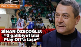 Özeçoğlu: 3 galibiyet bizi Play Off'a taşır