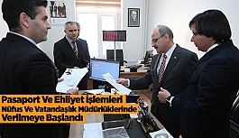 Pasaport Ve Ehliyet İşlemleri, Nüfus Ve Vatandaşlık Müdürlüklerinde Verilmeye Başlandı