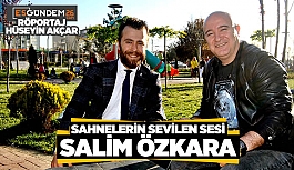 SAHNELERİN SEVİLEN SESİ; SALİM ÖZKARA