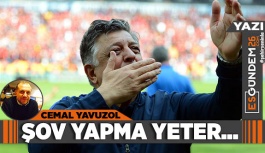 ŞOV YAPMA YETER...