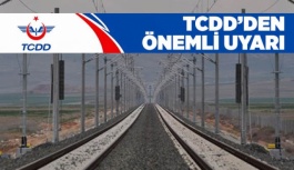 TCDD'DEN ÖNEMLİ UYARI