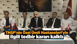 TMSF'nin Özel Ümit Hastaneleri'yle ilgili tedbir kararı kalktı