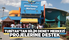 TUBİTAK’TAN BİLİM DENEY MERKEZİ PROJELERİNE DESTEK