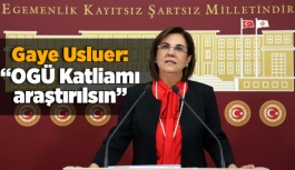 Usluer: OGÜ Katliamı araştırılsın