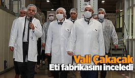 Vali Çakacak'tan Eti fabrikasını inceledi