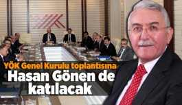 YÖK Genel Kurulu toplantısına Hasan Gönen de katılacak