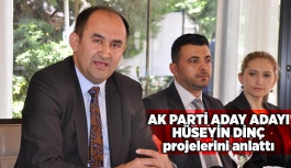 AK PARTİ ADAY ADAYI DİNÇ PROJELERİNİ ANLATTI