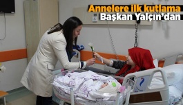 Annelere ilk kutlama Başkan Yalçın’dan