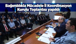 Bağımlılıkla Mücadele İl Koordinasyon Kurulu Toplantısı yapıldı