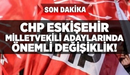 CHP’DE LİSTE DEĞİŞTİ