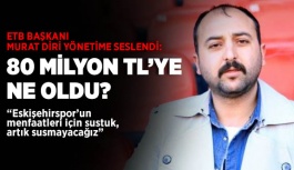 DİRİ: 80 MİLYON TL’YE NE OLDU?