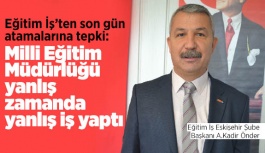 Eğitim İş’ten son gün atamalarına tepki