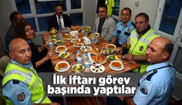 İlk iftarlarını görev başında açtılar