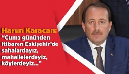 Karacan: Cuma gününden itibaren Eskişehir’de sahalardayız