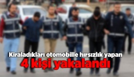 Kiraladıkları otomobille hırsızlık yapan 4 kişi yakalandı