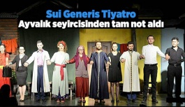 Sui Generis Tiyatro, Ayvalık seyircisinden tam not aldı