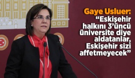 Usluer: Eskişehir halkını 3’üncü üniversite diye aldatanlar, Eskişehir sizi affetmeyecek