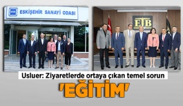 Usluer'in ziyaretlerinin ortak sorunu: 'EĞİTİM'