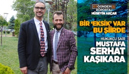 BİR ‘EKSİK’ VAR BU ŞİİRDE  HUKUKÇU ŞAİR MUSTAFA SERHAT KAŞIKARA