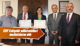 CHP Eskişehir milletvekilleri mazbatalarını aldı