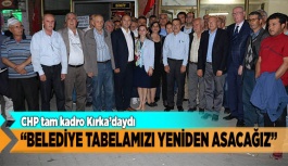 CHP KIRKA’DA İDDİALI “BELEDİYE TABELAMIZI YENİDEN ASACAĞIZ”