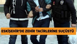 ESKİŞEHİR’DE ZEHİR TACİRLERİNE SUÇÜSTÜ