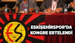 Eskişehirspor kongresi ertelendi