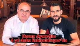 Hasan Ayaroğlu 4 yıl daha Eskişehirspor'da