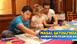 MASAL ŞATOSU’NDA HAZİRAN ATÖLYELERİ BAŞLADI