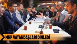 MHP VATANDAŞLARI DİNLEDİ