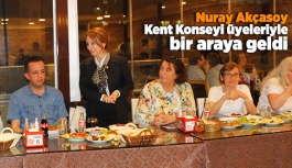 Nuray Akçasoy, Kent Konseyi üyeleriyle bir araya geldi