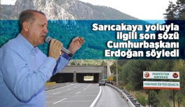 Sarıcakaya yoluyla ilgili son sözü Cumhurbaşkanı Erdoğan söyledi