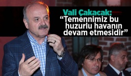 Vali Çakacak: Temennimiz bu huzurlu havanın devam etmesidir