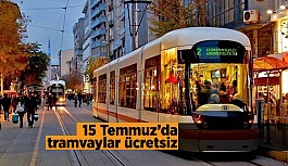 15 Temmuz’da tramvaylar ücretsiz