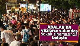 Adalar'da yüzlerce vatandaş sokak sinemasında buluştu