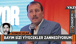 BAYIM SİZİ YİYECEKLER ZANNEDİYORUM