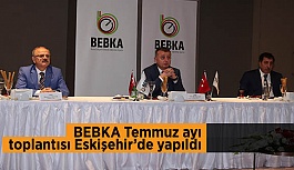 BEBKA Temmuz ayı toplantısı Eskişehir’de yapıldı